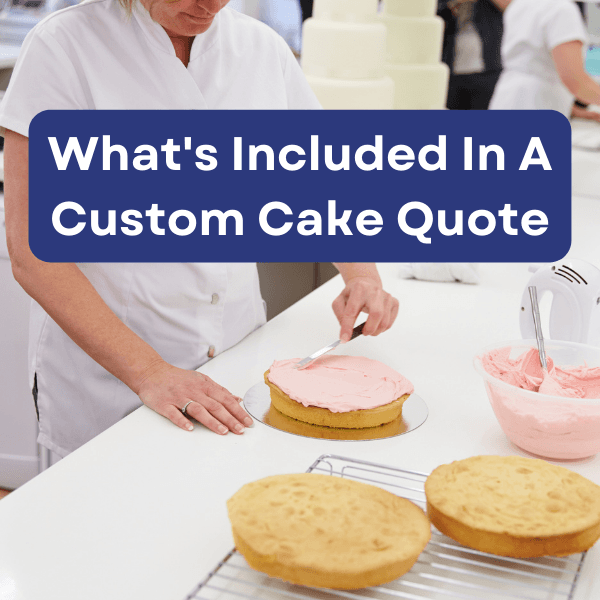 What Exactly Is Included In A Custom Cake Quote